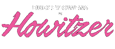 Dudley Owens is Howitzer